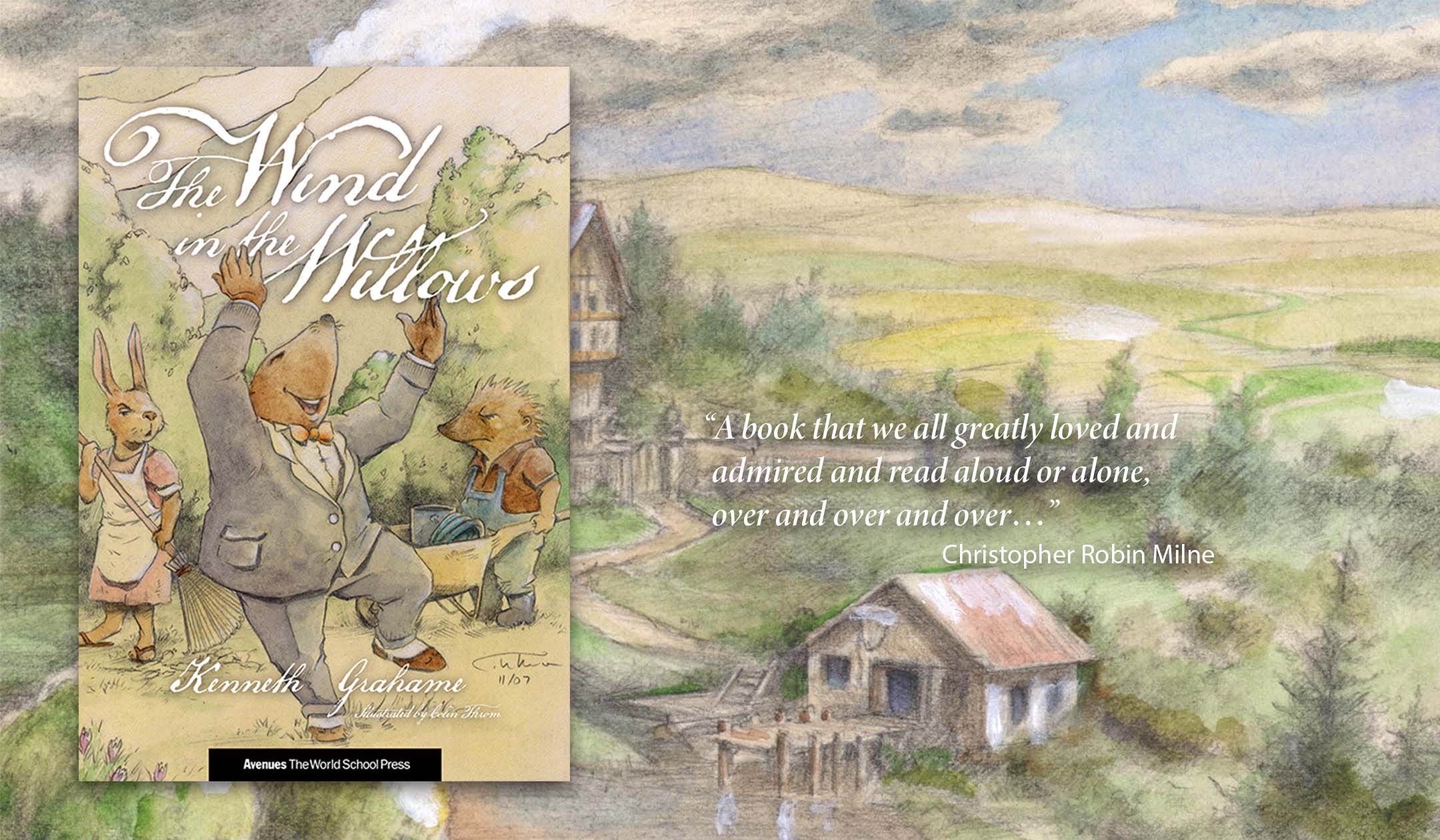 The cover of “The Wind in the Willows” is shown over a landscape illustration drawn from the book. A quote from Christopher Robin Milne reads, “A book that we all greatly loved and admired and read aloud or alone, over and over and over…”